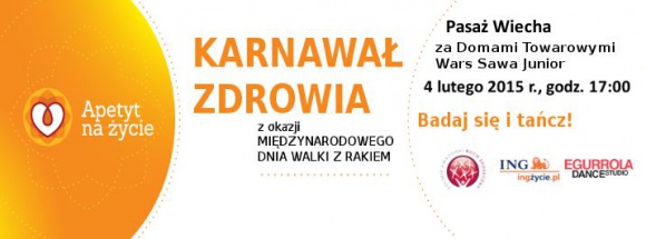 Międzynarodowy Dzień Walki z Rakiem - Karnawał Zdrowia w sercu Warszawy Zdrowie, LIFESTYLE - Z okazji Międzynarodowego Dnia Walki z Rakiem – 4 lutego br. – w centrum Warszawy odbędzie się Karnawał Zdrowia. Energetyczna impreza rozpocznie się o godz. 17.00 w Pasażu Wiecha za Domami Towarowymi Wars Sawa Junior.