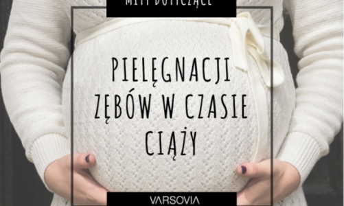 JEDNO DZIECKO, JEDEN ZĄB I INNE MITY NT. ZĘBÓW W CIĄŻY
